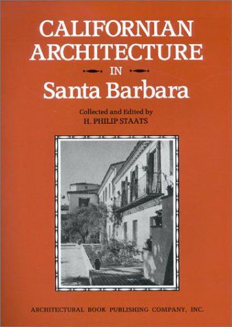 Imagen de archivo de CALIFORNIAN ARCHITECTURE IN SANTA BARBARA a la venta por David H. Gerber Books (gerberbooks)