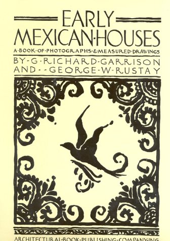 9780942655032: Early Mexican Houses: A Book of Photographs and Measured Drawings