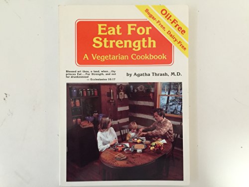 Stock image for Eat for Strength: Oil Free, Sugar Free, Dairy Free Edition for sale by Book Deals