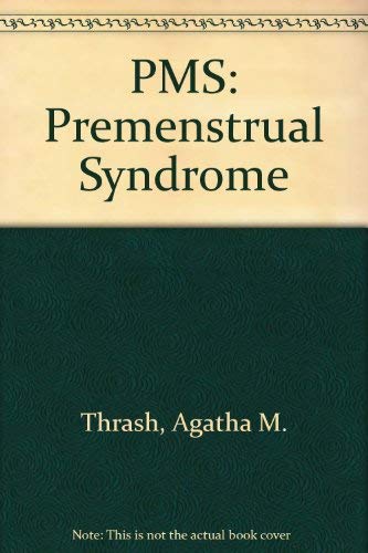 PMS: Premenstrual Syndrome (9780942658071) by Thrash, Agatha M.; Thrash, Calvin L.