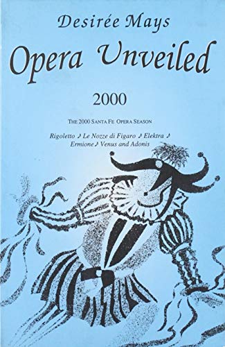 9780942668544: Opera Unveiled 2000: Rigoletto, Nozze Di Figaro, Elektra, Venus & Adonis, Ermiome