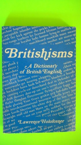 Imagen de archivo de Britishisms: Dictionary of Words, Idioms, and Phrases Characteristic of British English a la venta por WorldofBooks