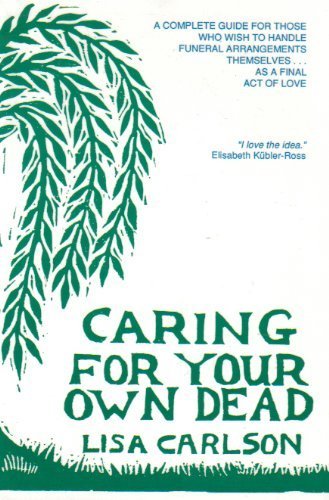 Imagen de archivo de Caring for Your Own Dead : A Final Act of Love a la venta por Better World Books
