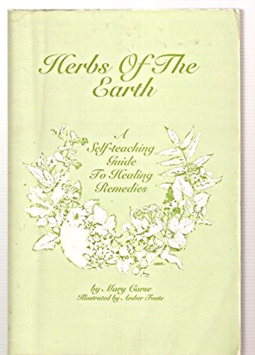 Imagen de archivo de Herbs of the Earth: A Self-Teaching Guide to Healing Remedies: Using Common North American Plants and Trees a la venta por 2Vbooks