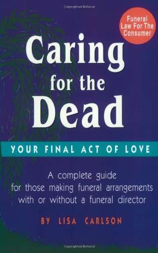 Imagen de archivo de Caring for the Dead : Your Final Act of Love a la venta por Better World Books