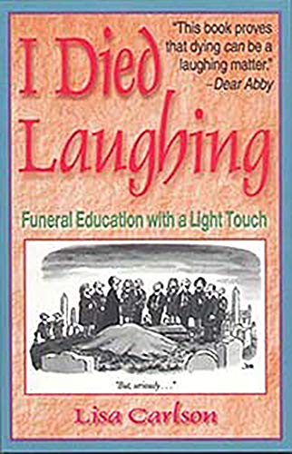 Imagen de archivo de I Died Laughing: Funeral Education with a Light Touch a la venta por SecondSale