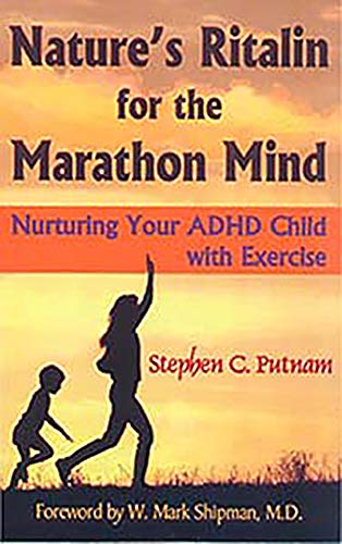 Beispielbild fr Nature's Ritalin for the Marathon Mind: Nurturing Your ADHD Child with Exercise zum Verkauf von Wonder Book