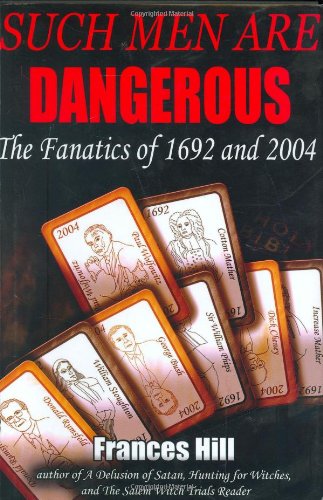 Beispielbild fr Such Men are Dangerous: The Fanatics of 1692 and 2004 zum Verkauf von Books From California