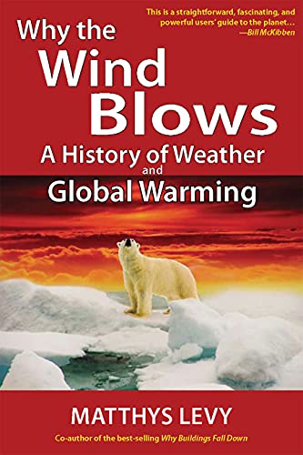 Imagen de archivo de Why the Wind Blows: A History of Weather and Global Warming a la venta por ThriftBooks-Dallas