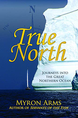 Beispielbild fr True North: Journeys into the Great Northern Ocean zum Verkauf von Revaluation Books