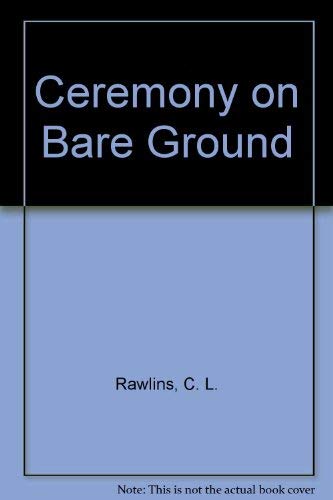 Ceremony on Bare Ground (9780942688061) by Rawlins, C. L.