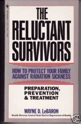 Imagen de archivo de The reluctant survivors: A family guide to the prevention and treatment of radiation sickness a la venta por Jenson Books Inc