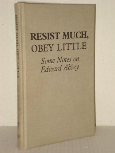 Imagen de archivo de Resist Much, Obey Little: Some Notes on Edward Abbey a la venta por The Book Shelf