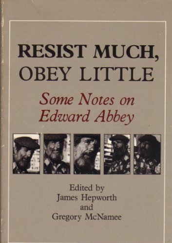 Imagen de archivo de Resist Much, Obey Little: Some Notes on Edward Abbey a la venta por Books From California