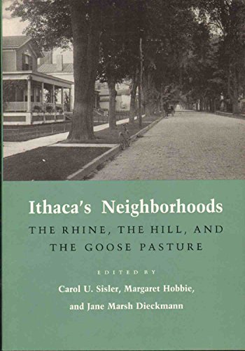 Beispielbild fr Ithaca's Neighborhoods: The Rhine, the Hill, and the Goose Pasture zum Verkauf von Martin Nevers- used & rare books