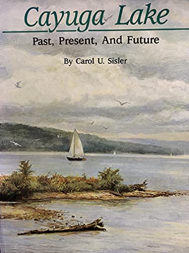 Stock image for Cayuga Lake: Past, Present, and Future for sale by Big Bill's Books