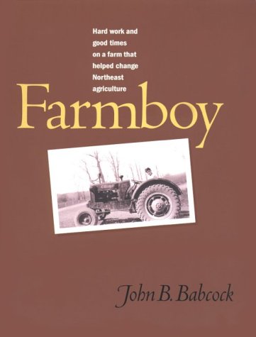 Beispielbild fr Farmboy: Hard Work and Good Times on a Farm That Helped Change Northeast Agriculture zum Verkauf von Wonder Book
