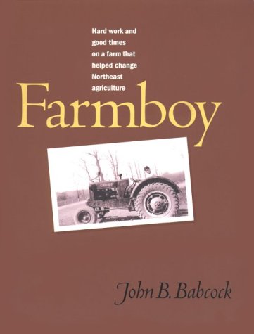 9780942690439: Farmboy: Hard Work and Good Times on a Farm That Helped Change Northeast Agriculture