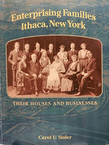 Stock image for Enterprising Families, Ithaca, New York: Their Houses and Businesses for sale by Alplaus Books