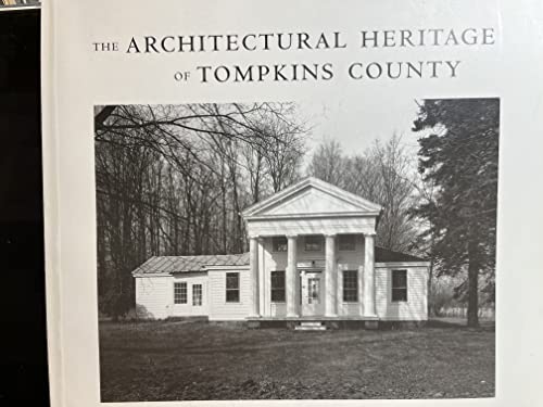 The Architectural Heritage of Tompkins County (9780942690477) by Corth, Richard; Truame, Lynn Cunningham; Kammen, Carol; Muratori, Fred