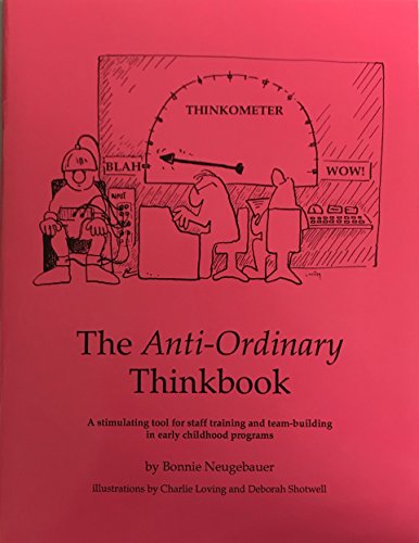 Beispielbild fr The Anti-Ordinary Thinkbook: A Stimulating Tool for Staff Training & Team-Building in Early Childhood Programs zum Verkauf von Wonder Book