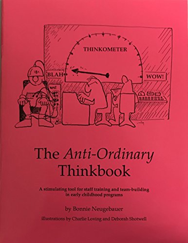 Stock image for The Anti-Ordinary Thinkbook: A Stimulating Tool for Staff Training & Team-Building in Early Childhood Programs for sale by Wonder Book
