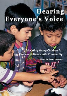 Stock image for Hearing Everyone's Voice: Educating Young Children for Peace and Democratic Community for sale by Half Price Books Inc.