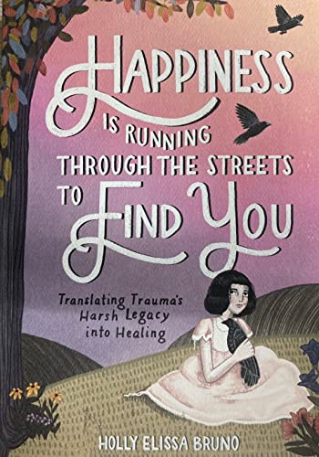 Stock image for Happiness Is Running Through the Streets to Find You for sale by ThriftBooks-Atlanta