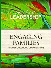 Stock image for The Art of Leadership: Engaging Families in Early Childhood Organizations for sale by BooksRun