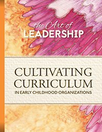Stock image for The Art of Leadership: Cultivating Curriculum in Early Childhood Organizations for sale by HPB-Diamond
