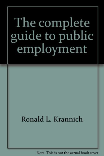 Beispielbild fr The Complete Guide to Public Employment : Opportunities and Strategies with Federal, State, and Local Governments; Trade and Professional Associations; Consulting Firms; Nonprofit Organizations; Foundations; Research Organizations; Political Support Groups; and International Institutions zum Verkauf von Better World Books