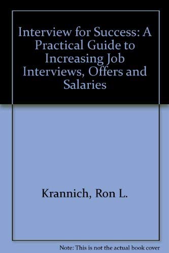 Beispielbild fr Interview for Success : A Practical Guide to Increasing Job Interviews, Offers and Salaries zum Verkauf von Better World Books