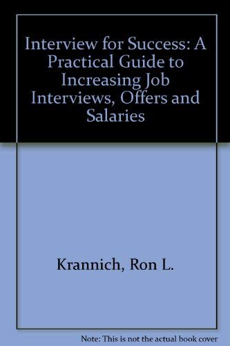 9780942710311: Interview for Success: A Practical Guide to Increasing Job Interviews, Offers and Salaries