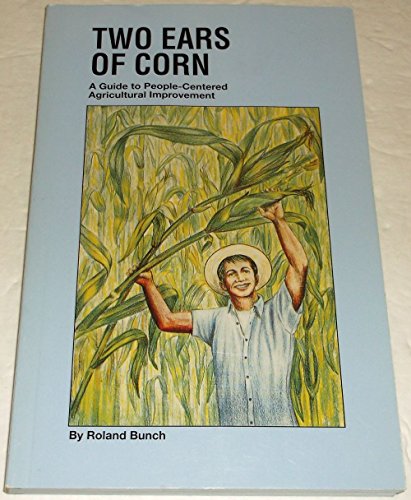 9780942716030: Two Ears of Corn: A Guide to People-Centered Agricultural Improvement