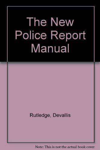 9780942728125: The New Police Report Manual