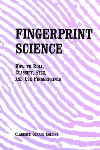 Imagen de archivo de Fingerprint Science: How to Roll, Classify, File, and Use Fingerprints a la venta por SecondSale