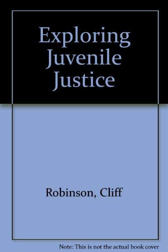 Exploring Juvenile Justice (9780942728705) by Robinson, Cliff; Roberson, Cliff