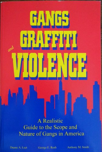 9780942728736: Gangs Graffiti and Violence: A Realistic Guide to the Scope and Nature of Gangs in America