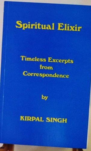 Spiritual Elizir: Timeless Excerpts from Correspondence (9780942735024) by Singh, Kirpal