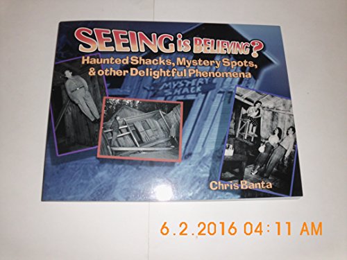 Seeing Is Believing? Haunted Shacks, Mystery Spots, and Other Delightful Phenomena SIGNED COPY