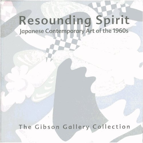 Beispielbild fr Resounding Spirit: Japanese Contemporary Art of the 1960s; The Gibson Gallery Collection, February 6-April 4, 2004 zum Verkauf von Powell's Bookstores Chicago, ABAA