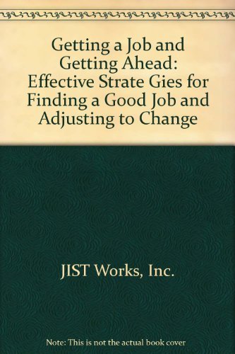 Beispielbild fr Getting a Job and Getting Ahead: Effective Strate Gies for Finding a Good Job and Adjusting to Change zum Verkauf von Top Notch Books