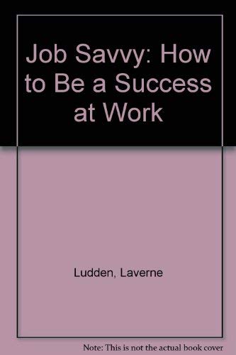 9780942784794: Job Savvy: How to Be a Success at Work