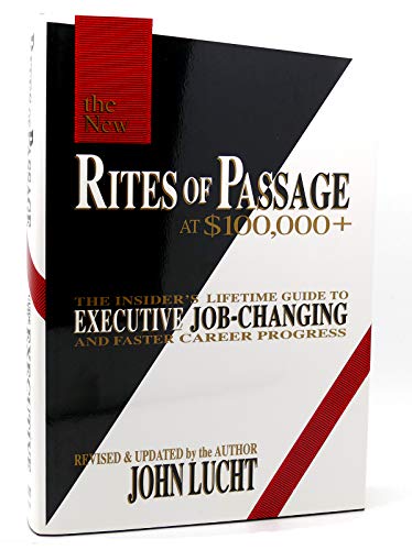 9780942785210: Rites of Passage at $100, 000+: the Insider's Lifetime Guide to Executive Job-Changing and Faster Career Progress