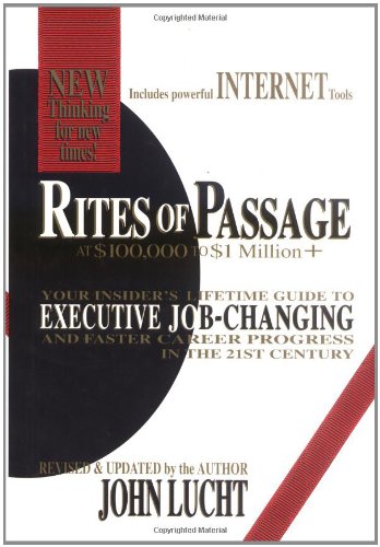 Stock image for Rites of Passage at $100,000 to $1 Million+: Your Insider's Lifetime Guide to Executive Job-Changing and Faster Career Progress in the 21st Century for sale by Gulf Coast Books