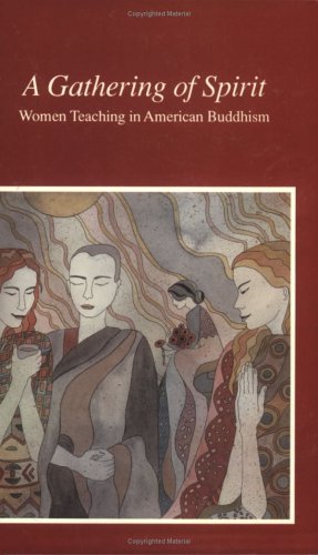 Imagen de archivo de A Gathering of Spirit: Women Teaching in American Buddhism a la venta por HPB Inc.