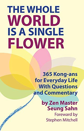 Stock image for The Whole World Is a Single Flower 365 Kongans for Everyday Life With Questions and Commentary for sale by PBShop.store US