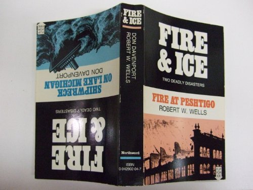 Imagen de archivo de Fire and Ice: Two Deadly Disasters (Fire at Peshtigo; Shipwreck on Lake Michigan) a la venta por ThriftBooks-Dallas