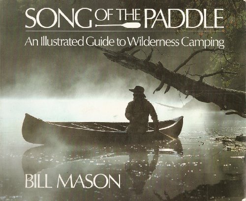 Imagen de archivo de Song of the Paddle: An Illustrated Guide to Wilderness Camping a la venta por HPB-Diamond