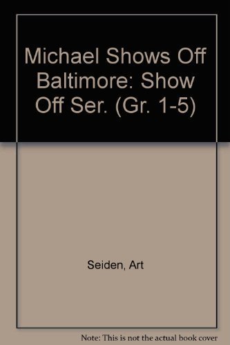 9780942806014: Michael Shows Off Baltimore: Show Off Ser. (Gr. 1-5)